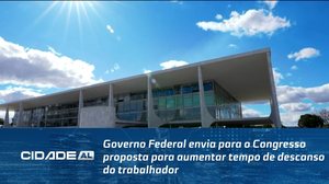 Governo Federal envia para o Congresso proposta para aumentar tempo de descanso do trabalhador