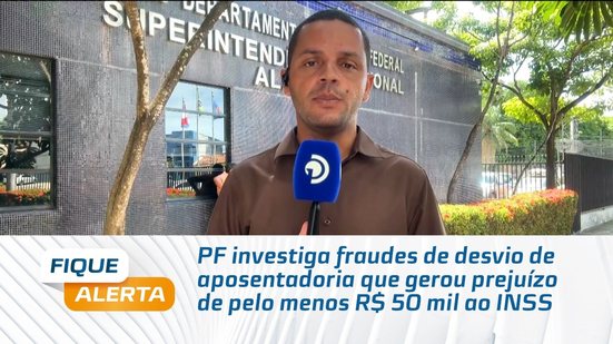 PF investiga fraudes de desvio de aposentadoria que gerou prejuízo de pelo menos R$ 50 mil ao INSS