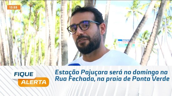 Estação Pajuçara será no domingo na Rua Fechada, na praia de Ponta Verde