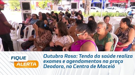 Outubro Rosa: Tenda da saúde realiza exames e agendamentos na praça Deodoro, no Centro de Maceió