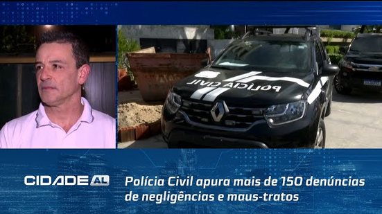 Polícia Civil apura mais de 150 denúncias de negligências e maus-tratos contra idoso em AL
