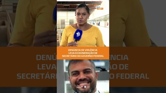 Secretário do Governo Federal é exonerado por suspeita de violência contra companheira #FiqueAlerta