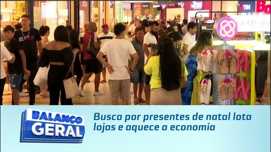 Busca por presentes de natal lota lojas e aquece a economia