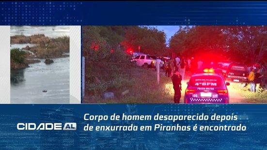 Corpo de homem desaparecido depois de enxurrada em Piranhas é encontrado