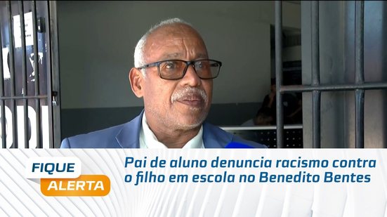 Pai de aluno denuncia racismo contra o filho em escola no Benedito Bentes