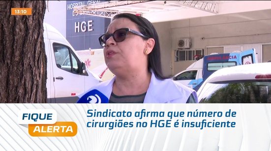 Sindicato afirma que número de cirurgiões no HGE é insuficiente