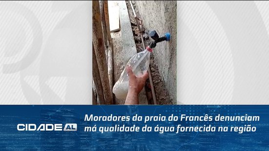 Moradores da praia do Francês denunciam má qualidade da água fornecida na região