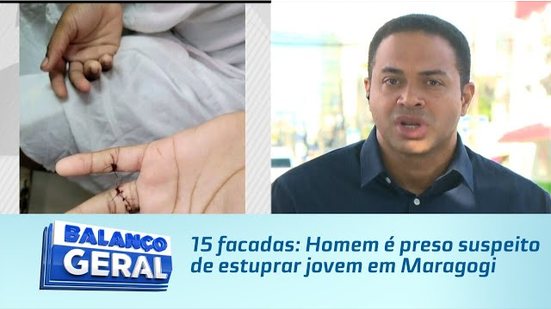 15 facadas: Homem é preso suspeito de estuprar jovem em Maragogi
