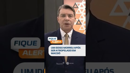 DESTAQUE: Idoso morre após ser atropelado em Maceió  #FiqueAlerta