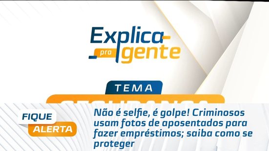 Criminosos usam fotos de aposentados para fazer empréstimos; saiba como se proteger