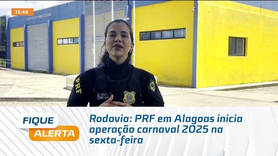 Rodovia: PRF em Alagoas inicia operação carnaval 2025 na sexta-feira