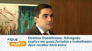 Direitos Trabalhistas: Advogado explica em quais feriados o trabalhador deve receber hora extra