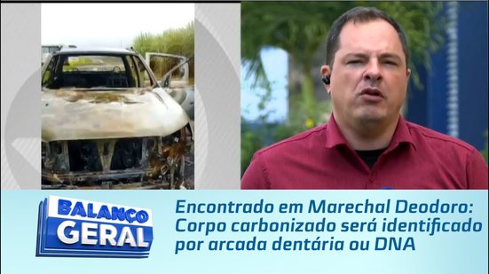 Encontrado em Marechal Deodoro: Corpo carbonizado será identificado por arcada dentária ou DNA