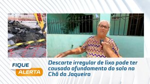 Descarte irregular de lixo pode ter causado afundamento do solo na Chã da Jaqueira