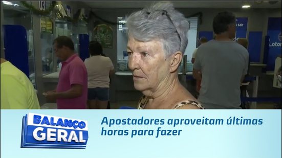 Apostadores aproveitam últimas horas para fazer