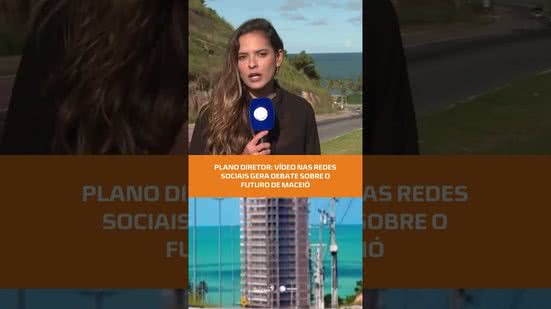 #FiqueAlerta | Verticalização de Maceió volta ao centro das discussões após vídeo viral