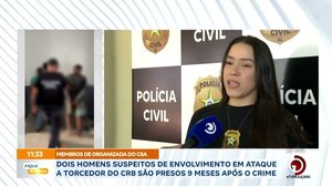 Dois homens suspeitos de envolvimento em ataque a torcedor do CRB são presos 9 meses após o crime