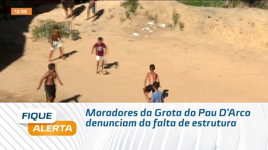 Moradores da Grota do Pau D'Arco denunciam da falta de estrutura