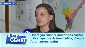 Operação cumpre mandados contra três suspeitos de homicídios; drogas foram apreendidas