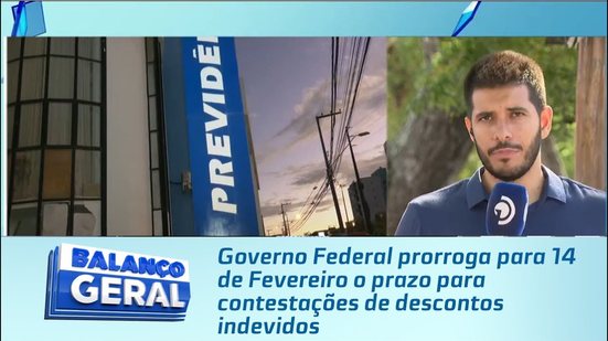 Governo Federal prorroga para 14 de Fevereiro o prazo para contestações de descontos indevidos
