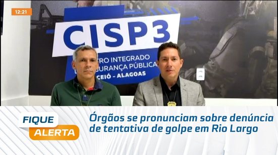 Órgãos se pronunciam sobre denúncia de tentativa de golpe em Rio Largo