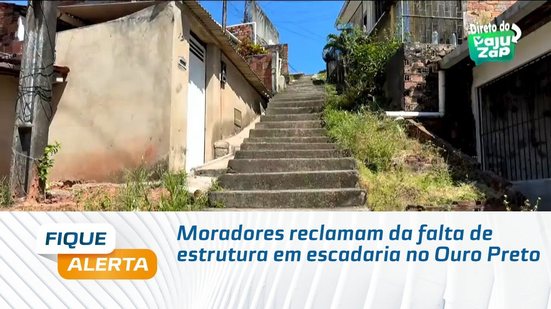 Moradores reclamam da falta de estrutura em escadaria no Ouro Preto