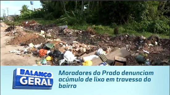 Moradores do Prado denunciam acúmulo de lixo em travessa do bairro