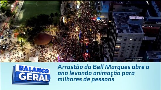 Arrastão do Bell Marques abre o ano levando animação para milhares de pessoas