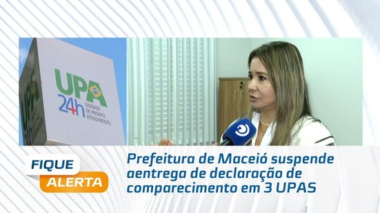 Prefeitura de Maceió suspende a entrega de declaração de comparecimento em 3 UPAS