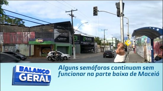 Alguns semáforos continuam sem funcionar na parte baixa de Maceió