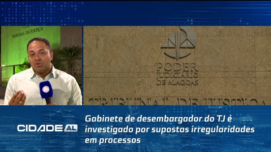 Gabinete de desembargador do TJ é investigado por supostas irregularidades em processos