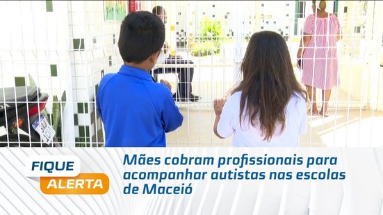 Mães cobram profissionais para acompanhar autistas nas escolas de Maceió