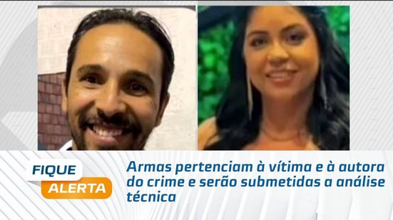 Armas pertenciam à vítima e à autora do crime e serão submetidas a análise técnica
