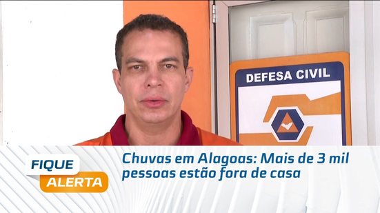 Chuvas em Alagoas: Mais de 3 mil pessoas estão fora de casa