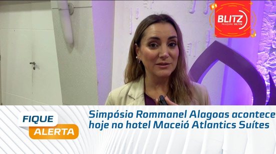 Simpósio Rommanel Alagoas acontece hoje no hotel Maceió Atlantics Suítes