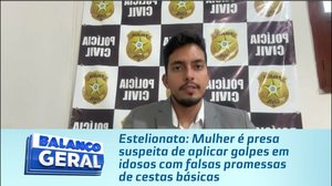 Mulher é presa suspeita de aplicar golpes em idosos com falsas promessas de cestas básicas