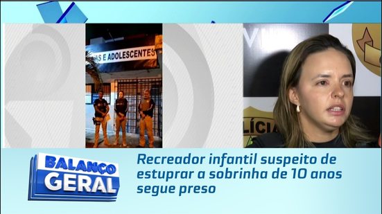 Recreador infantil suspeito de estuprar a sobrinha de 10 anos segue preso