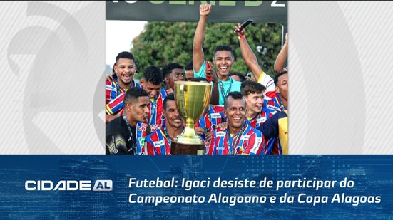 Futebol: Igaci desiste de participar do Campeonato Alagoano e da Copa Alagoas