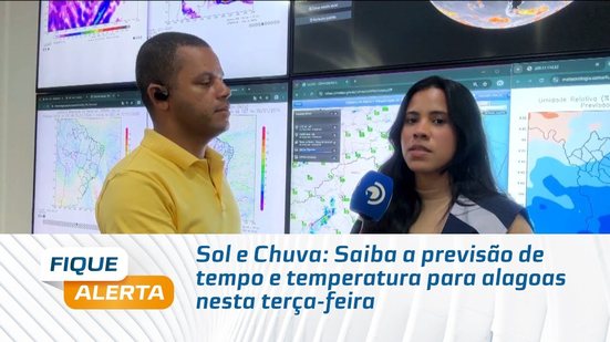Sol e Chuva: Saiba a previsão de tempo e temperatura para alagoas nesta terça-feira