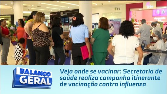 Veja onde se vacinar: Secretaria de saúde realiza campanha itinerante de vacinação contra influenza