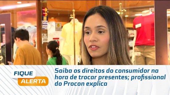 Saiba os direitos do consumidor na hora de trocar presentes; profissional do Procon explica