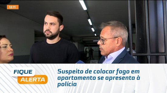 Suspeito de colocar fogo em apartamento se apresenta à polícia