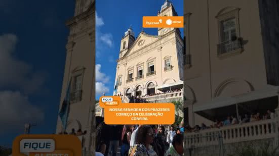 🙏 Tradição e devoção: começa hoje a festa de Nossa Senhora dos Prazeres em Maceió | #FiqueAlerta
