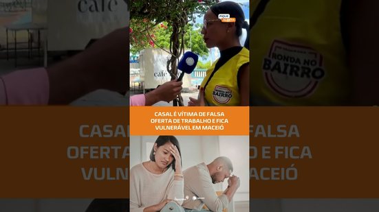 GOLPE: Casal sai do DF em busca de emprego e acaba em situação difícil em Maceió #FiqueAlerta