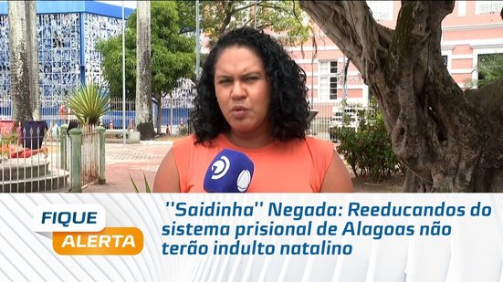 ''Saidinha'' Negada: Reeducandos do sistema prisional de Alagoas não terão indulto natalino
