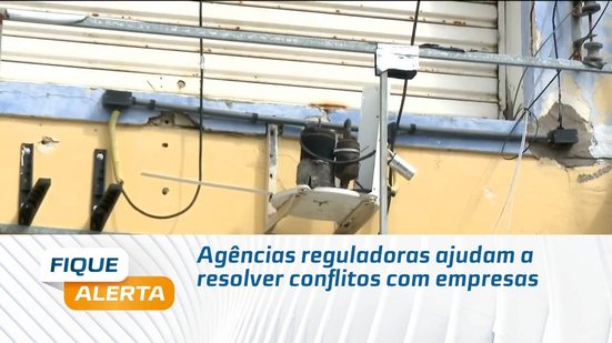 Agências reguladoras ajudam a resolver conflitos com empresas