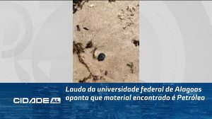 Laudo da universidade federal de Alagoas aponta que material encontrado é Petróleo