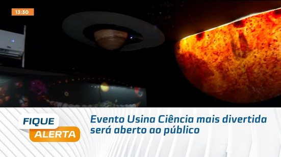 Evento Usina Ciência mais divertida será aberto ao público