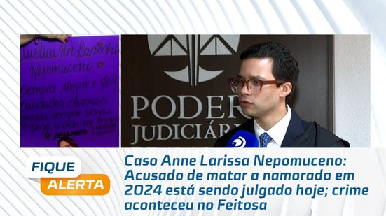 Acusado de matar a namorada em 2024 está sendo julgado hoje; crime aconteceu no Feitosa
