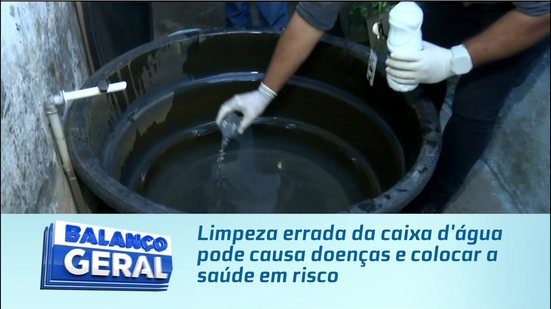 Limpeza errada da caixa d'água pode causa doenças e colocar a saúde em risco